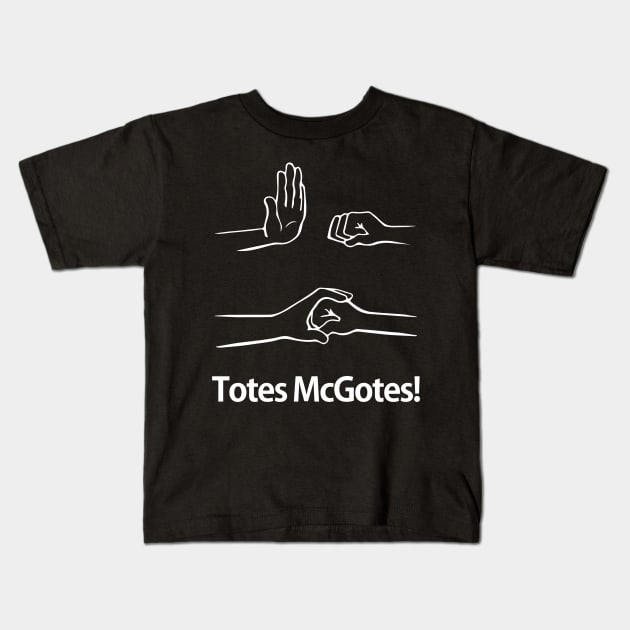 Totes McGotes! I love you man!! Kids T-Shirt by HellraiserDesigns